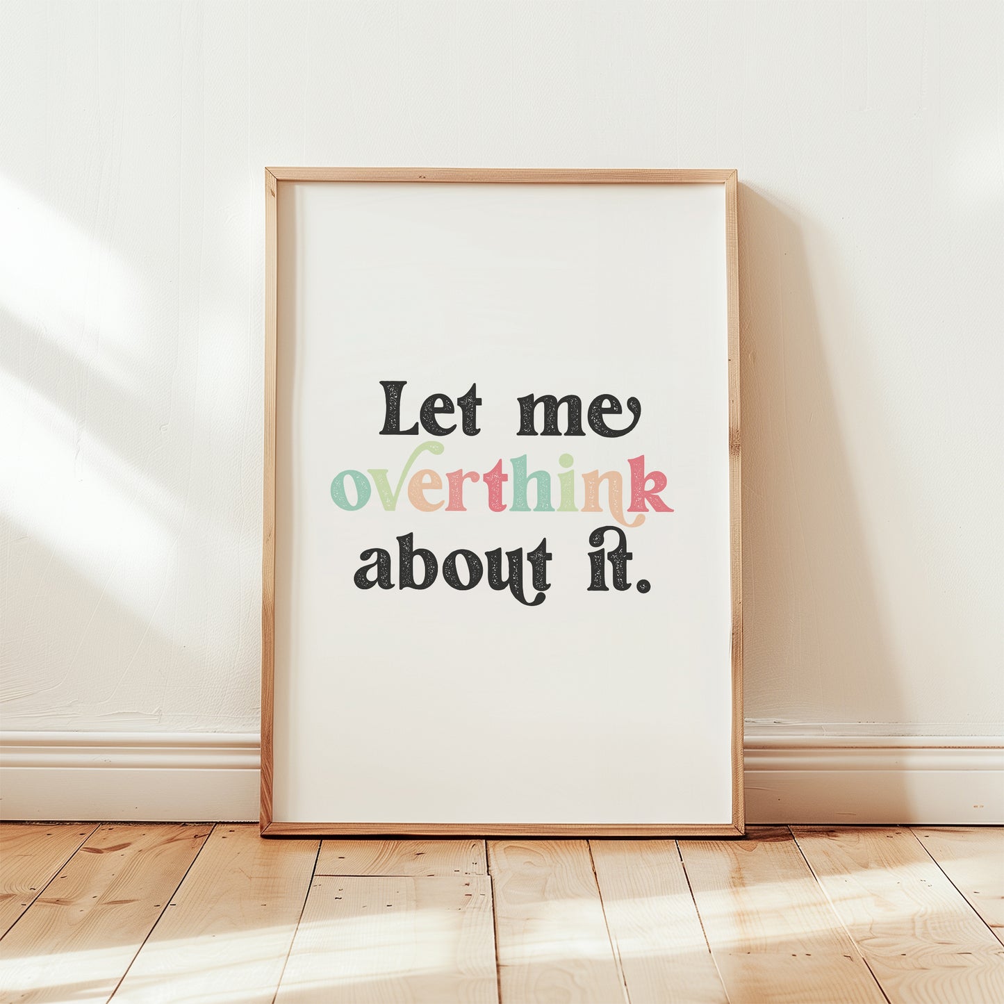 Let Me Overthink About It Print