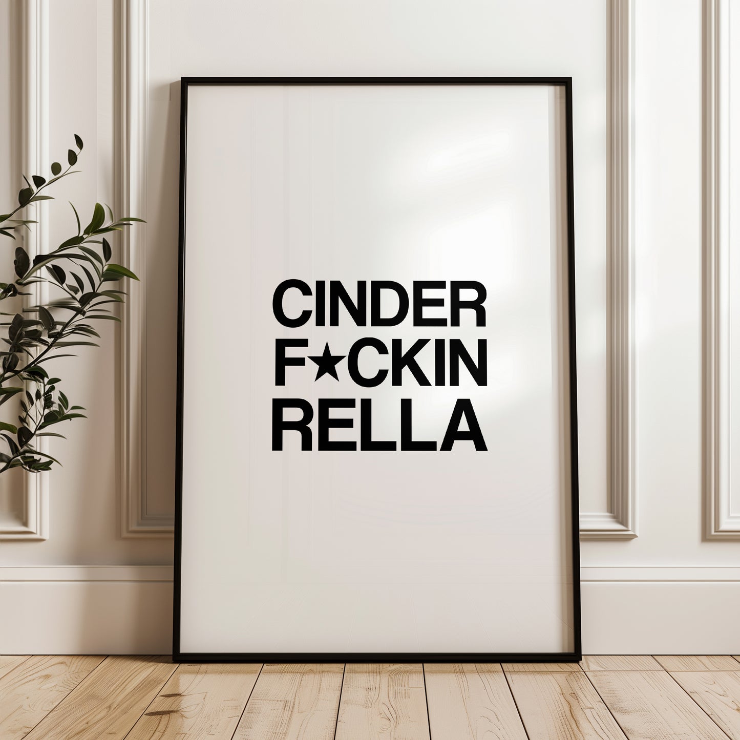 Cinder F*ckin Rella Print