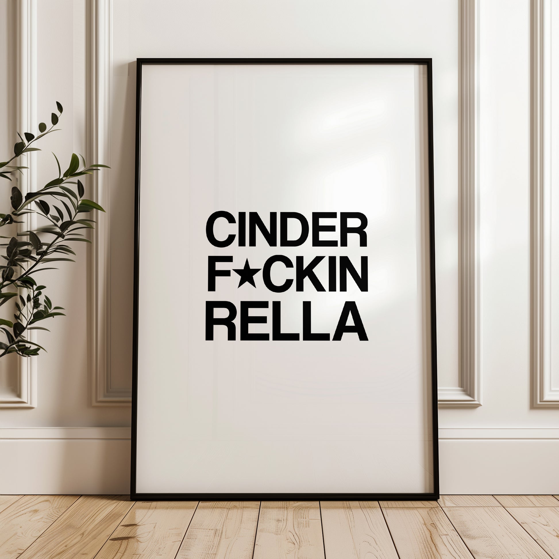 Cinder F*ckin Rella Print