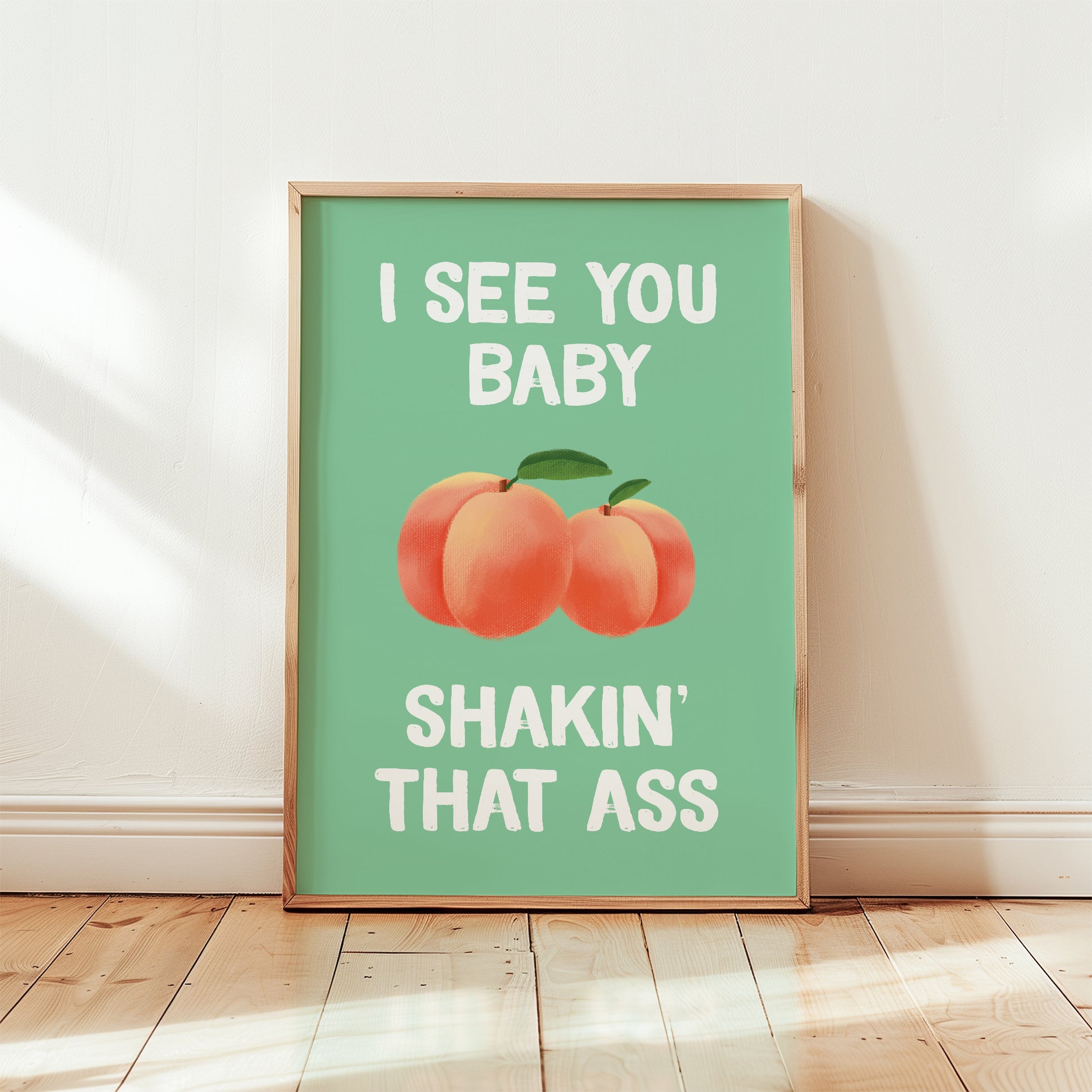 I See You Baby Shakin' That Ass Print