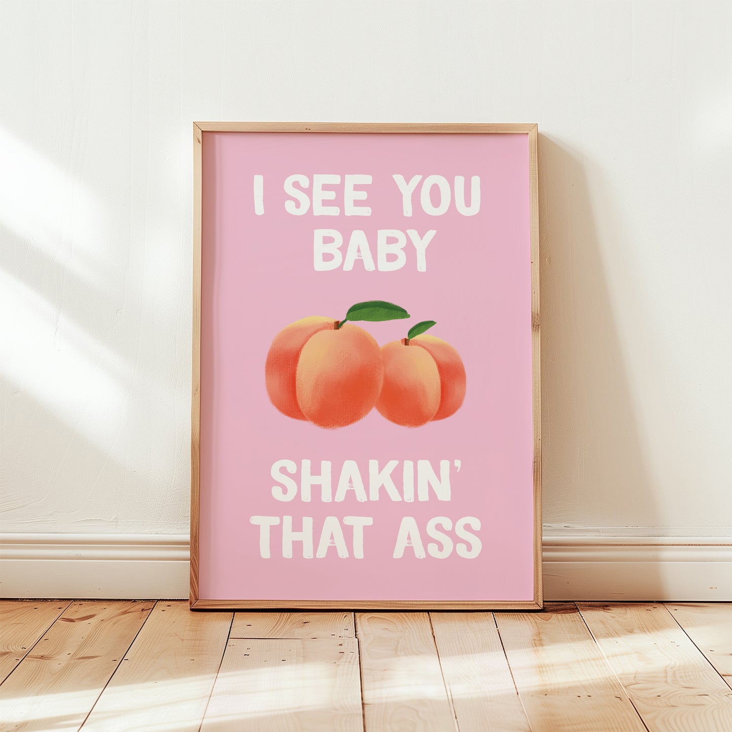 I See You Baby Shakin' That Ass Print