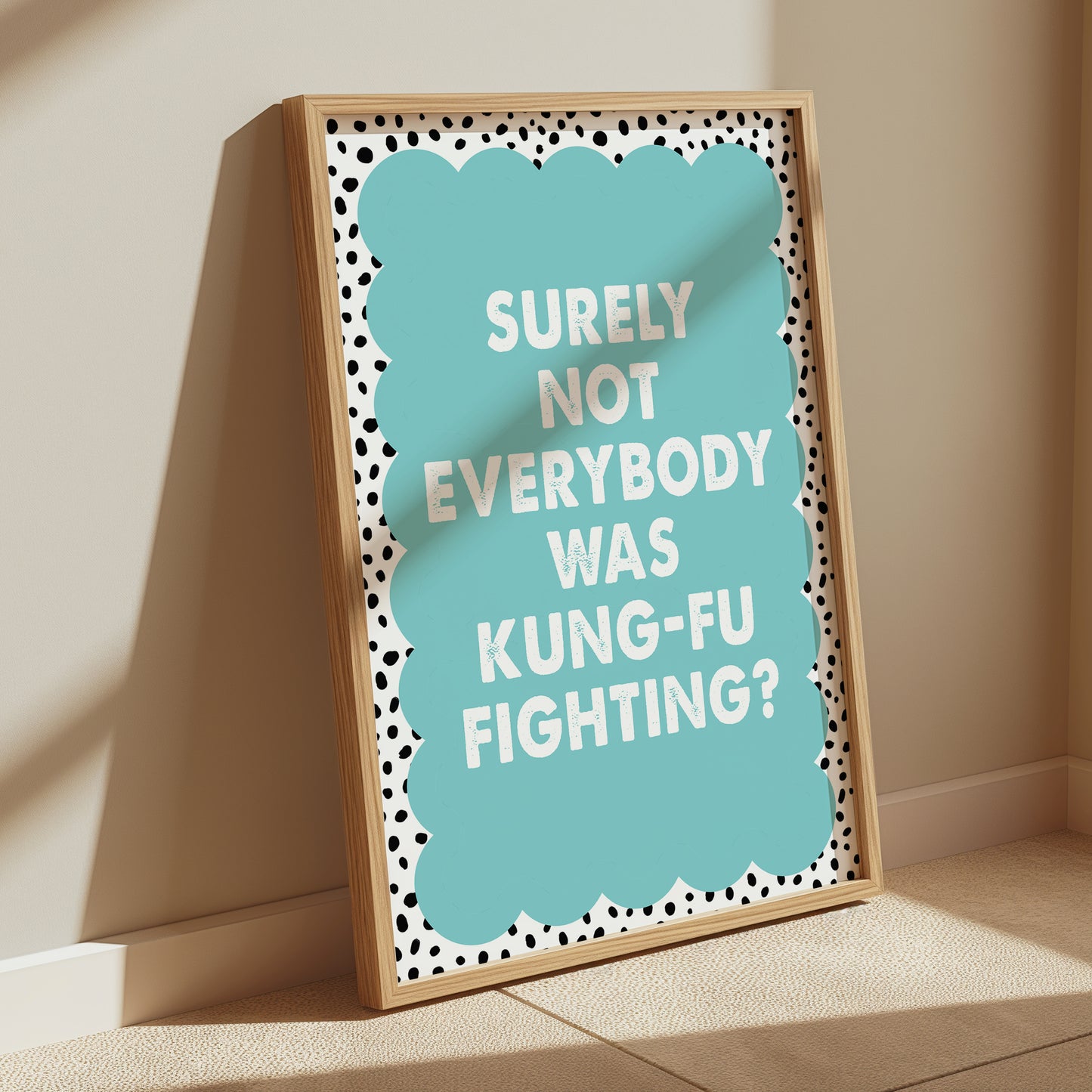 Surely Not Everybody Was Kung-fu Fighting Print