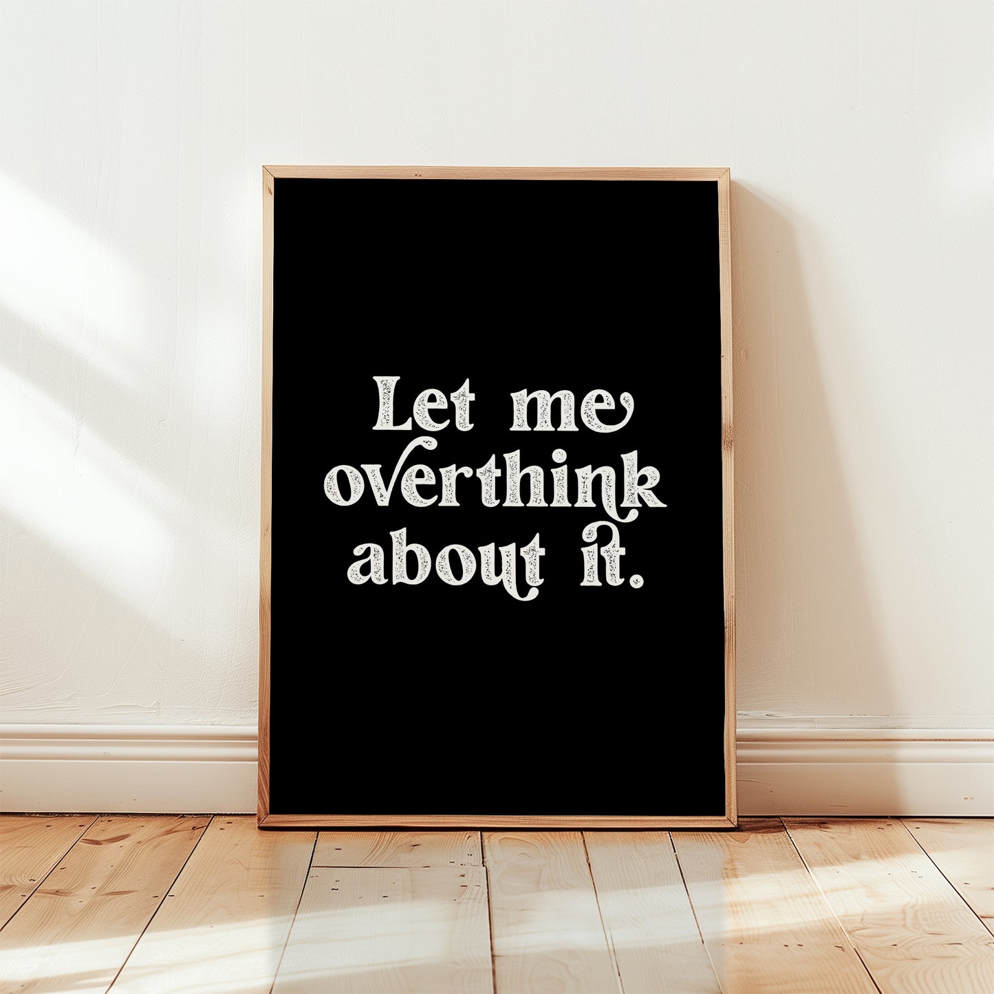 Let Me Overthink About It Print