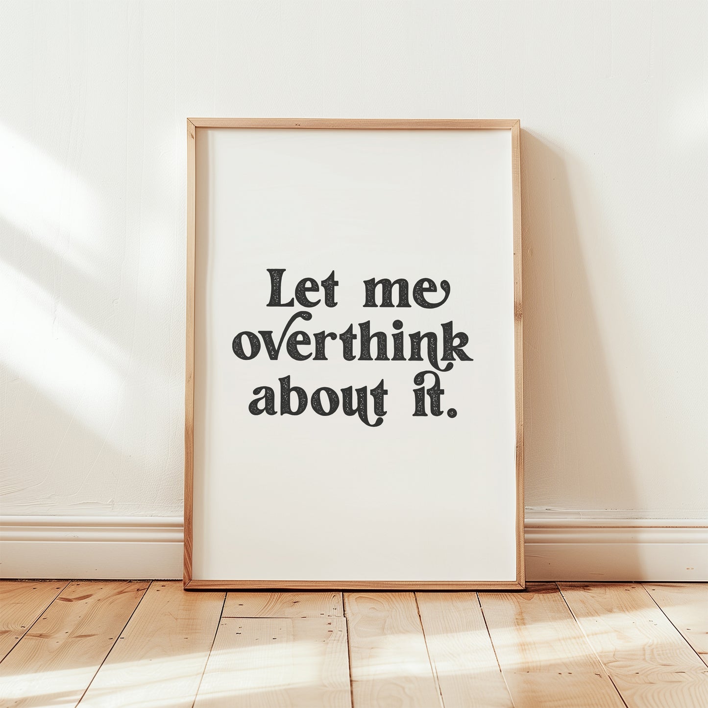 Let Me Overthink About It Print