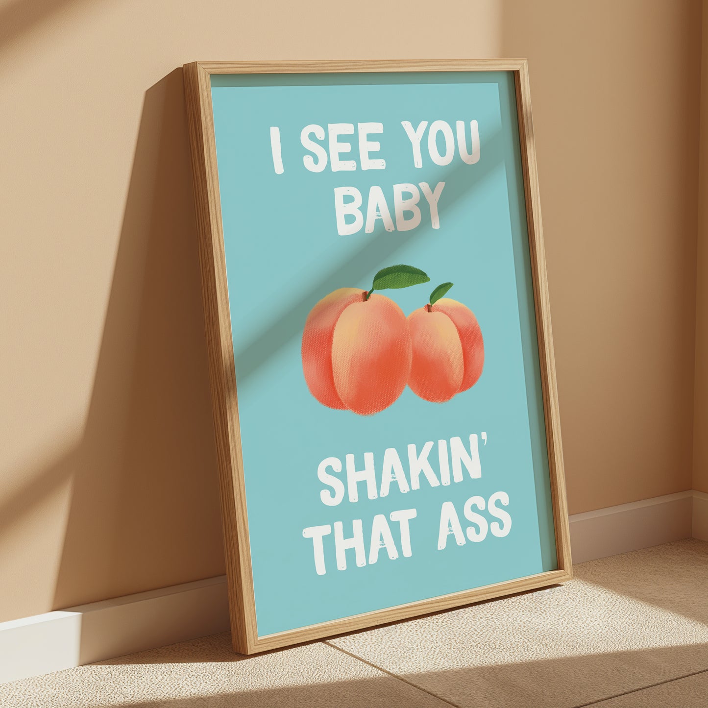 I See You Baby Shakin' That Ass Print