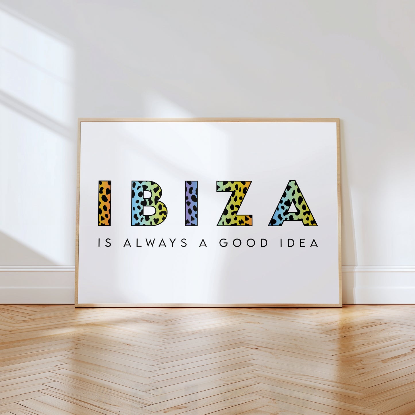Ibiza Is Always A Good Idea Print
